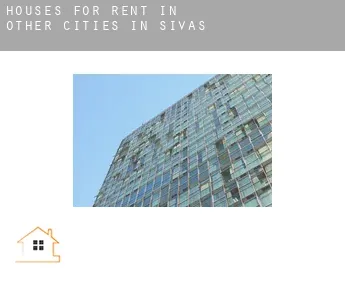 Houses for rent in  Other cities in Sivas