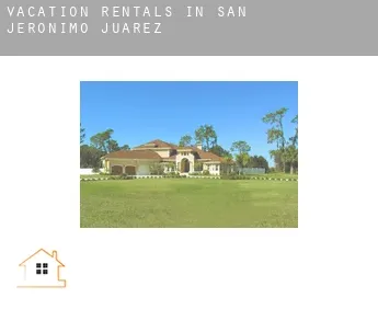 Vacation rentals in  San Jerónimo de Juárez