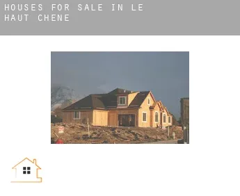 Houses for sale in  Le Haut Chêne