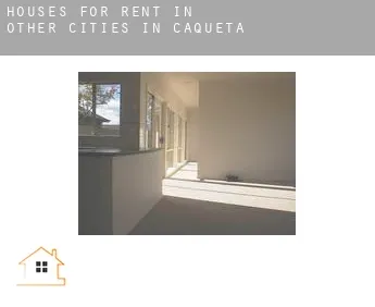 Houses for rent in  Other cities in Caqueta
