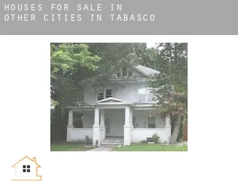 Houses for sale in  Other cities in Tabasco