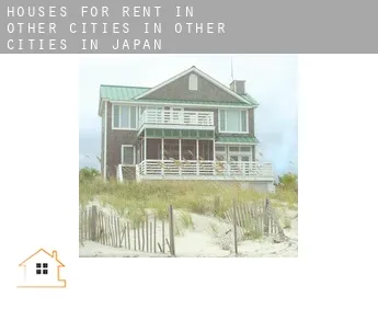 Houses for rent in  Other cities in Other cities in Japan