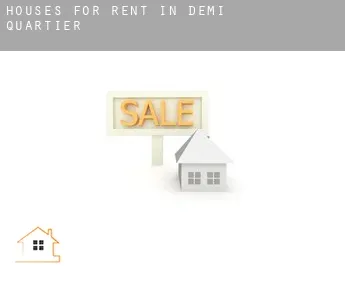 Houses for rent in  Demi-Quartier
