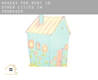 Houses for rent in  Other cities in Fromager