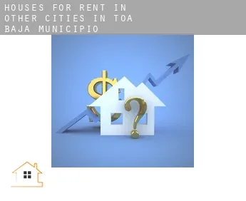 Houses for rent in  Other cities in Toa Baja Municipio