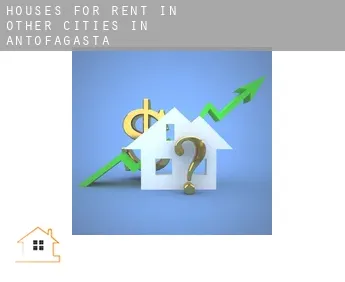 Houses for rent in  Other cities in Antofagasta