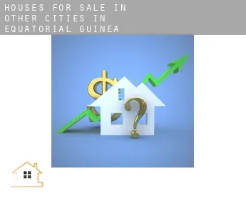 Houses for sale in  Other cities in Equatorial Guinea