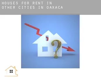 Houses for rent in  Other cities in Oaxaca