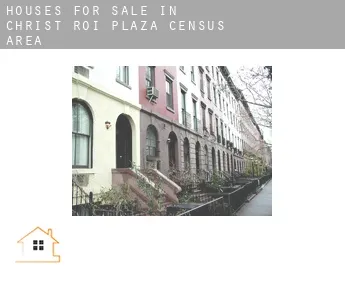 Houses for sale in  Christ-Roi-Plaza (census area)