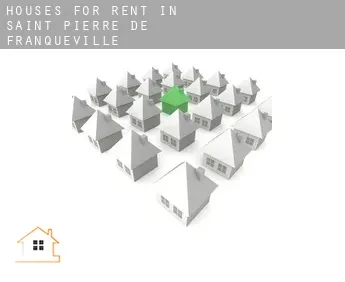 Houses for rent in  Saint-Pierre-de-Franqueville